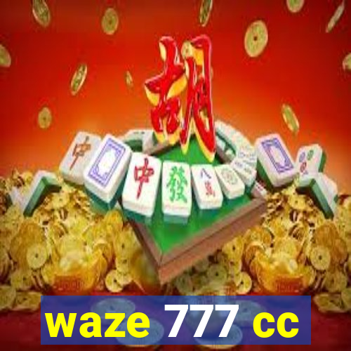 waze 777 cc